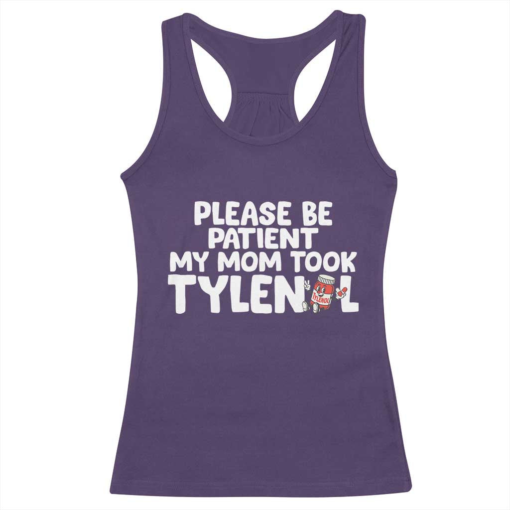 Please Be Patient My Mom Took Tylenol Racerback Tank Top Funny Tylenol Joke TS14 Purple Print Your Wear