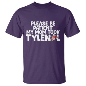 Please Be Patient My Mom Took Tylenol T Shirt Funny Tylenol Joke TS14 Purple Print Your Wear