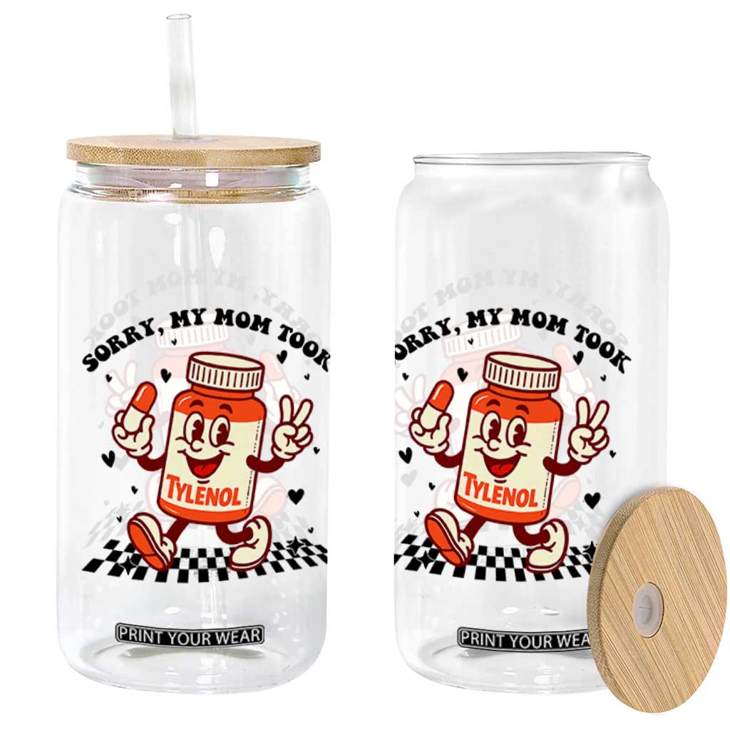 Funny Tylenol Joke Glass Can Please Be Patient My Mom Took Tylenol TS14 Print Your Wear