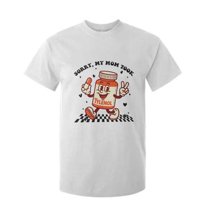 Funny Tylenol Joke T Shirt For Kid Please Be Patient My Mom Took Tylenol TS14 White Print Your Wear