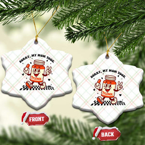Funny Tylenol Joke Ceramic Ornament Please Be Patient My Mom Took Tylenol TS14 Print Your Wear