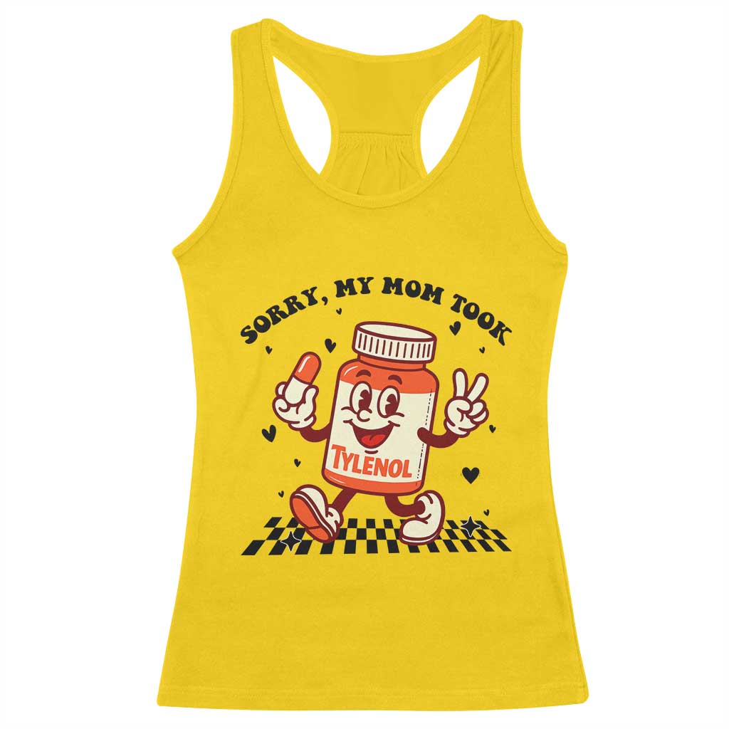 Funny Tylenol Joke Racerback Tank Top Please Be Patient My Mom Took Tylenol TS14 Daisy Print Your Wear