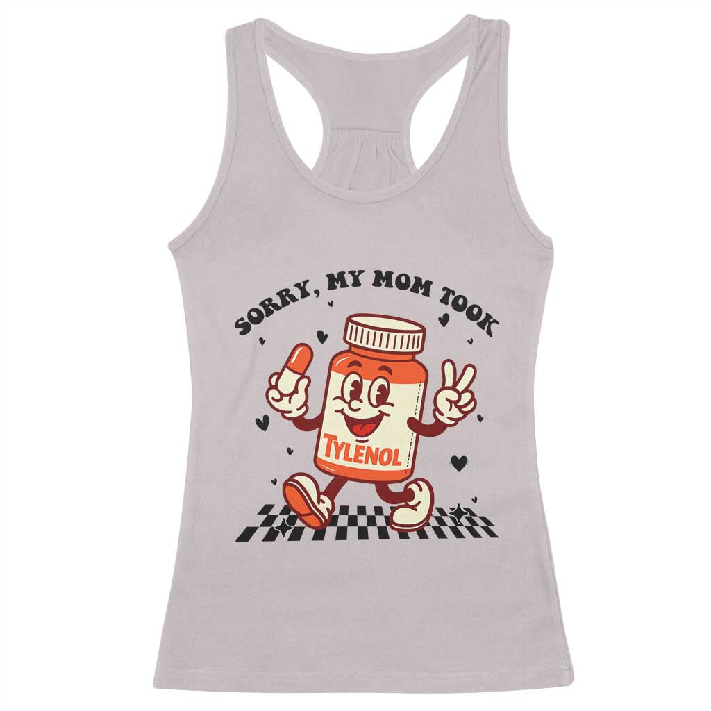 Funny Tylenol Joke Racerback Tank Top Please Be Patient My Mom Took Tylenol TS14 Ice Gray Print Your Wear