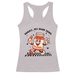 Funny Tylenol Joke Racerback Tank Top Please Be Patient My Mom Took Tylenol TS14 Ice Gray Print Your Wear