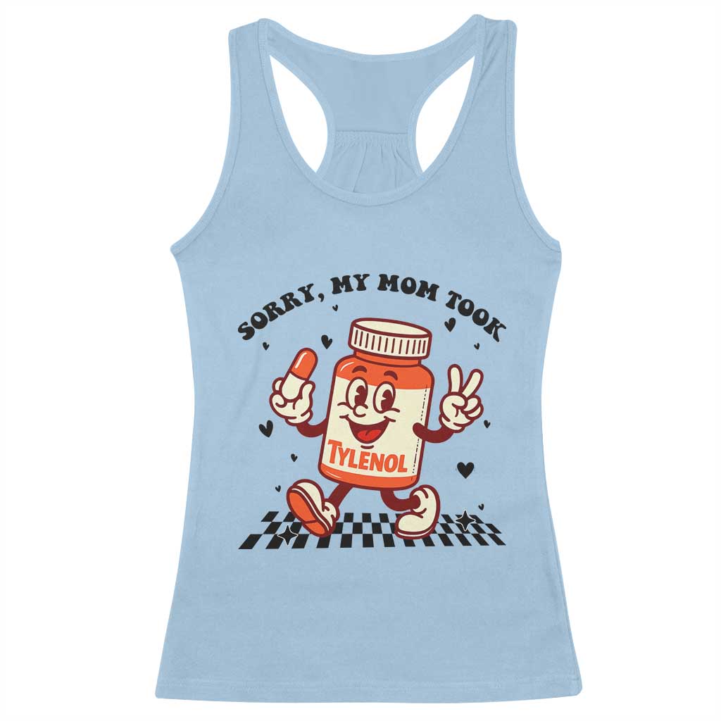 Funny Tylenol Joke Racerback Tank Top Please Be Patient My Mom Took Tylenol TS14 Light Blue Print Your Wear
