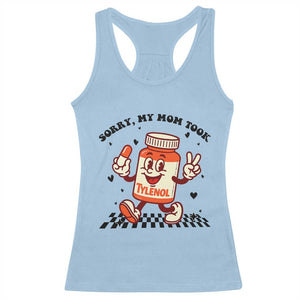 Funny Tylenol Joke Racerback Tank Top Please Be Patient My Mom Took Tylenol TS14 Light Blue Print Your Wear