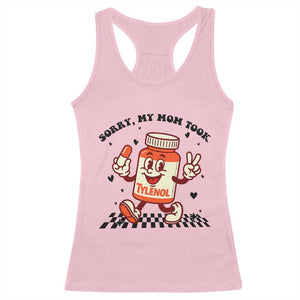 Funny Tylenol Joke Racerback Tank Top Please Be Patient My Mom Took Tylenol TS14 Light Pink Print Your Wear