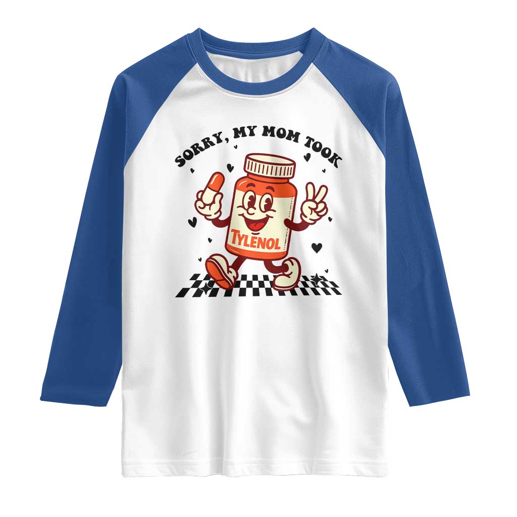 Funny Tylenol Joke Raglan Shirt Please Be Patient My Mom Took Tylenol TS14 White Royal Print Your Wear