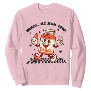 Funny Tylenol Joke Sweatshirt Please Be Patient My Mom Took Tylenol TS14 Light Pink Print Your Wear