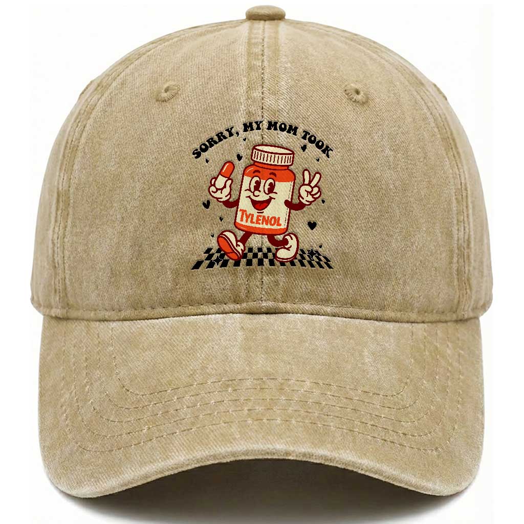 Funny Tylenol Joke Washed Cotton Baseball Cap Please Be Patient My Mom Took Tylenol TS14 Washed Cap Universal Fit Khaki Print Your Wear