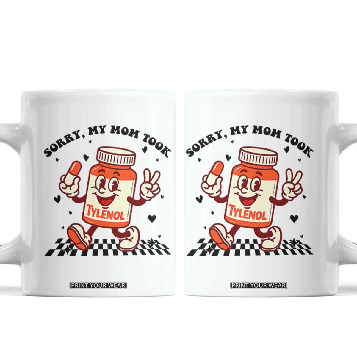 Funny Tylenol Joke Coffee Mug Please Be Patient My Mom Took Tylenol TS14 White Print Your Wear
