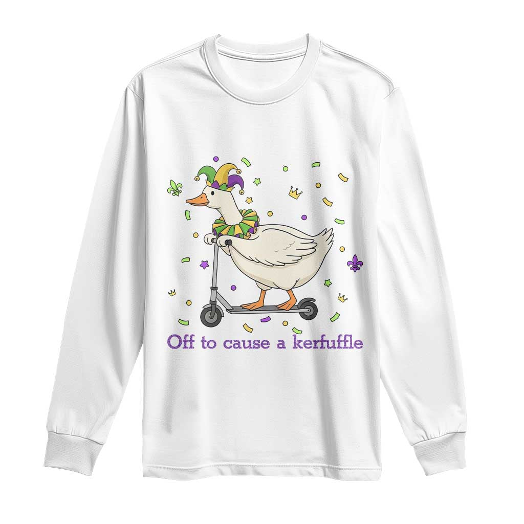 Mardi Gras Silly Goose Long Sleeve Shirt Off To Cause A Kerfuffle TS14 White Print Your Wear