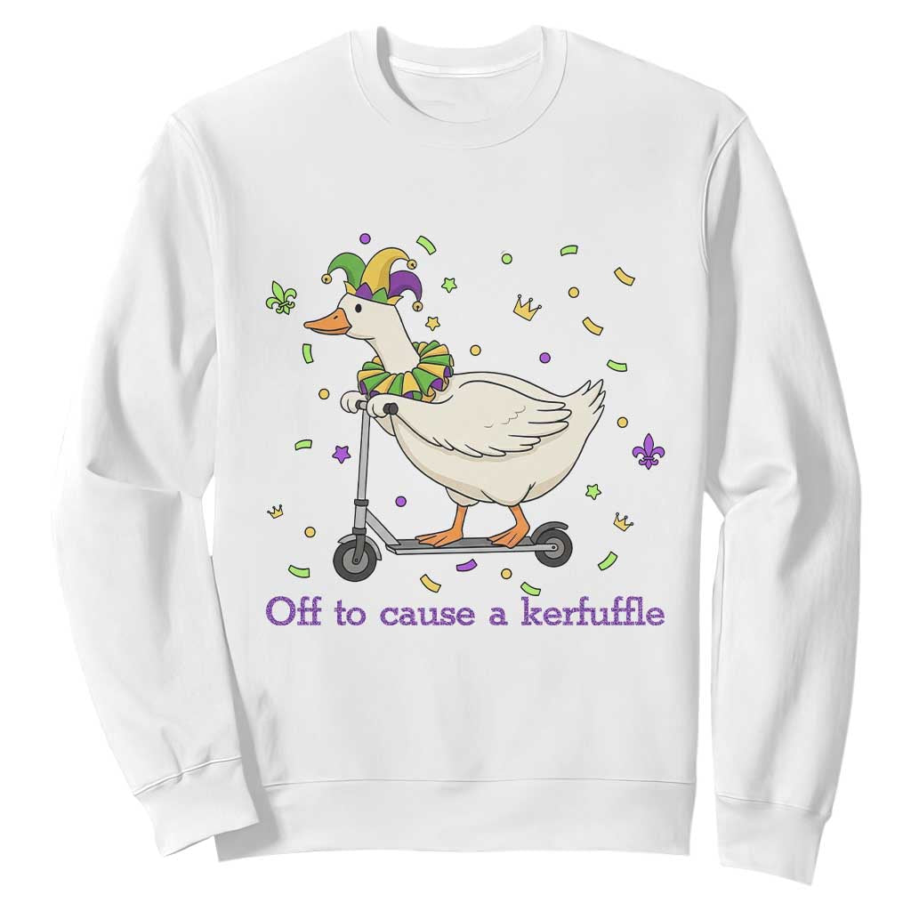 Mardi Gras Silly Goose Sweatshirt Off To Cause A Kerfuffle TS14 White Print Your Wear