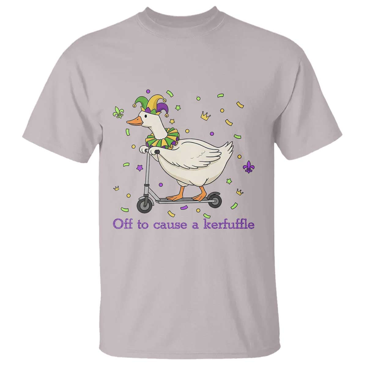 Mardi Gras Silly Goose T Shirt Off To Cause A Kerfuffle TS14 Ice Gray Print Your Wear
