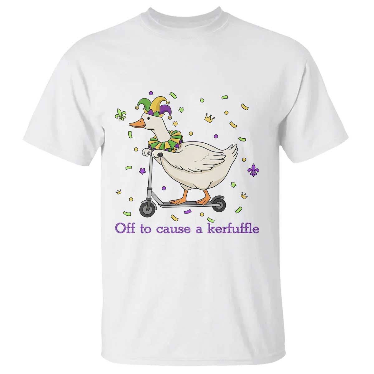 Mardi Gras Silly Goose T Shirt Off To Cause A Kerfuffle TS14 White Print Your Wear