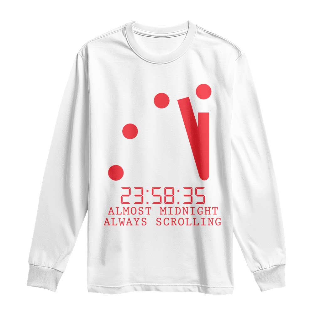 Doomsday Clock Armageddon Long Sleeve Shirt Almost Midnight Always Scrolling TS14 White Print Your Wear