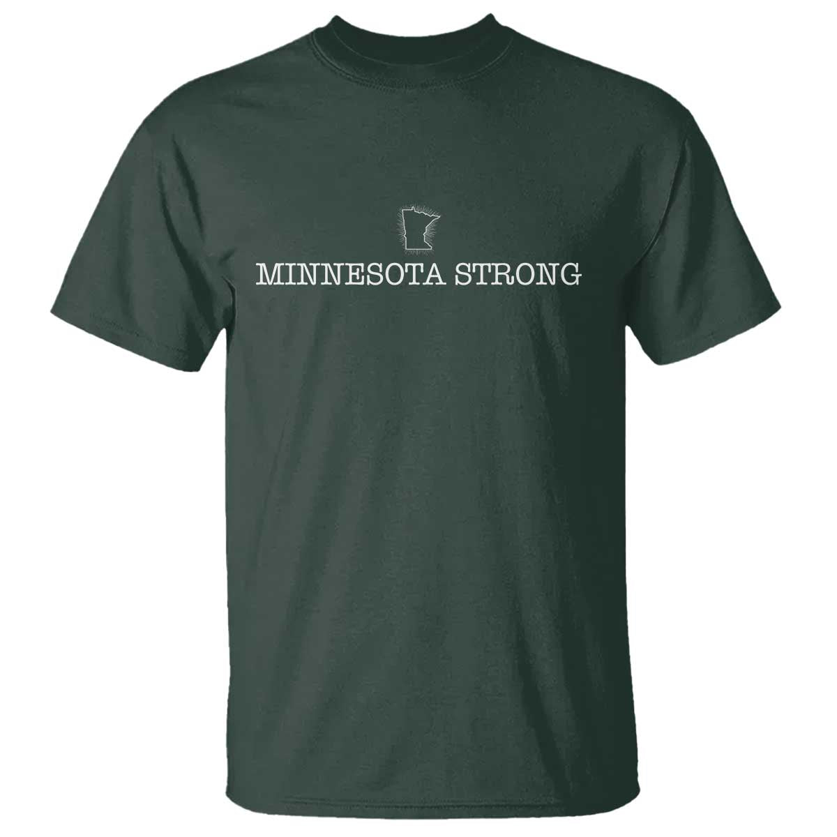 Minnesota Strong T Shirt Minneapolis Resist Anti ICE Immigration Protest TS14 Dark Forest Green Print Your Wear