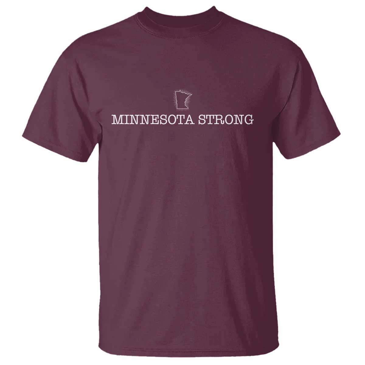 Minnesota Strong T Shirt Minneapolis Resist Anti ICE Immigration Protest TS14 Maroon Print Your Wear