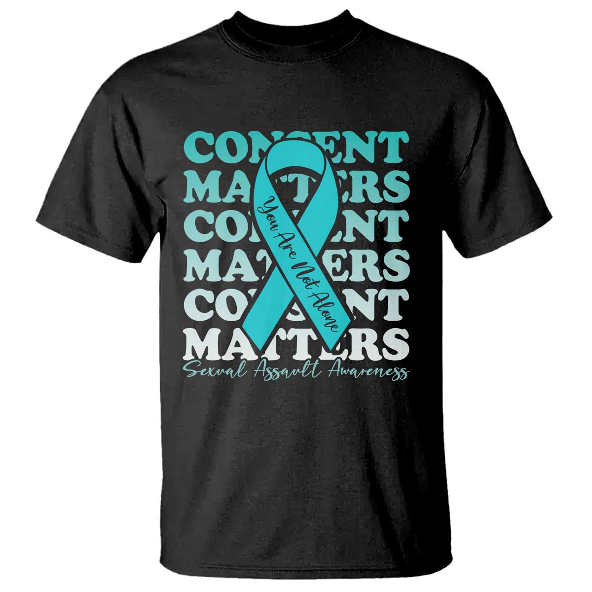 Sexual Assault Awareness Month T Shirt Teal Ribbon Consent Matters You Are Not Alone TS14 Black Print Your Wear