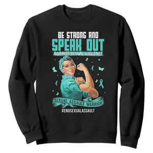 Sexual Assault Awareness Sweatshirt Be Strong And Speak Out Against Sexual Violence TS14 Black Print Your Wear