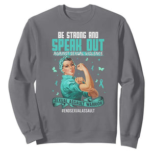 Sexual Assault Awareness Sweatshirt Be Strong And Speak Out Against Sexual Violence TS14 Charcoal Print Your Wear