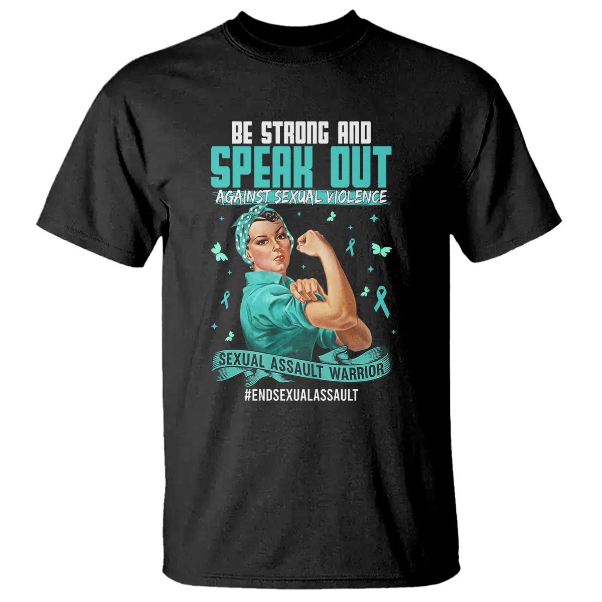 Sexual Assault Awareness T Shirt - Be Strong And Speak Out Against Sexual Violence TS14 Black Print Your Wear