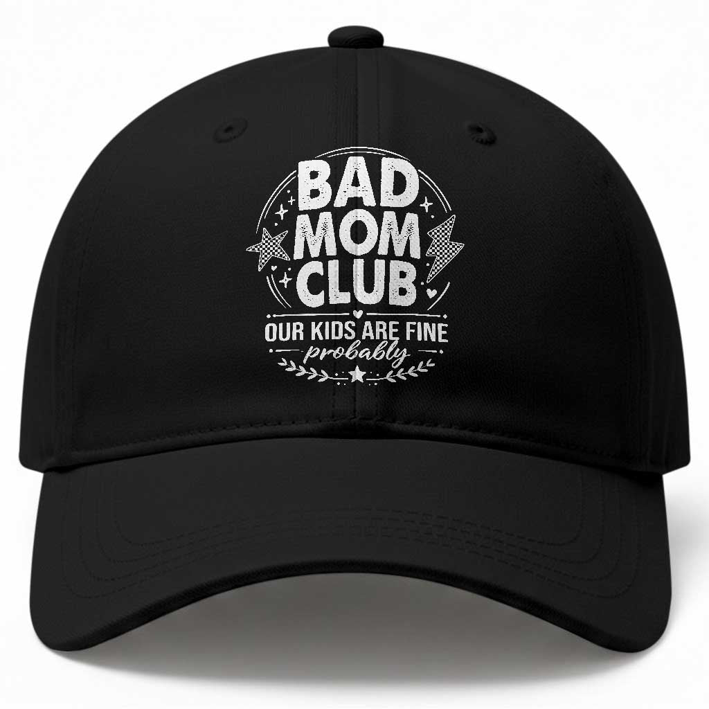 Bad Moms Club Baseball Cap Our Kids Are Fine Funny Mom Mother’s Day Gift TS14 Print Your Wear