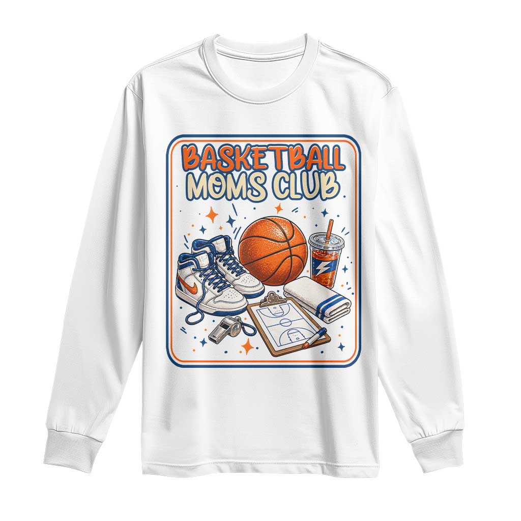Basketball Moms Club Long Sleeve Shirt Funny Mother’s Day Gift TS14 White Print Your Wear
