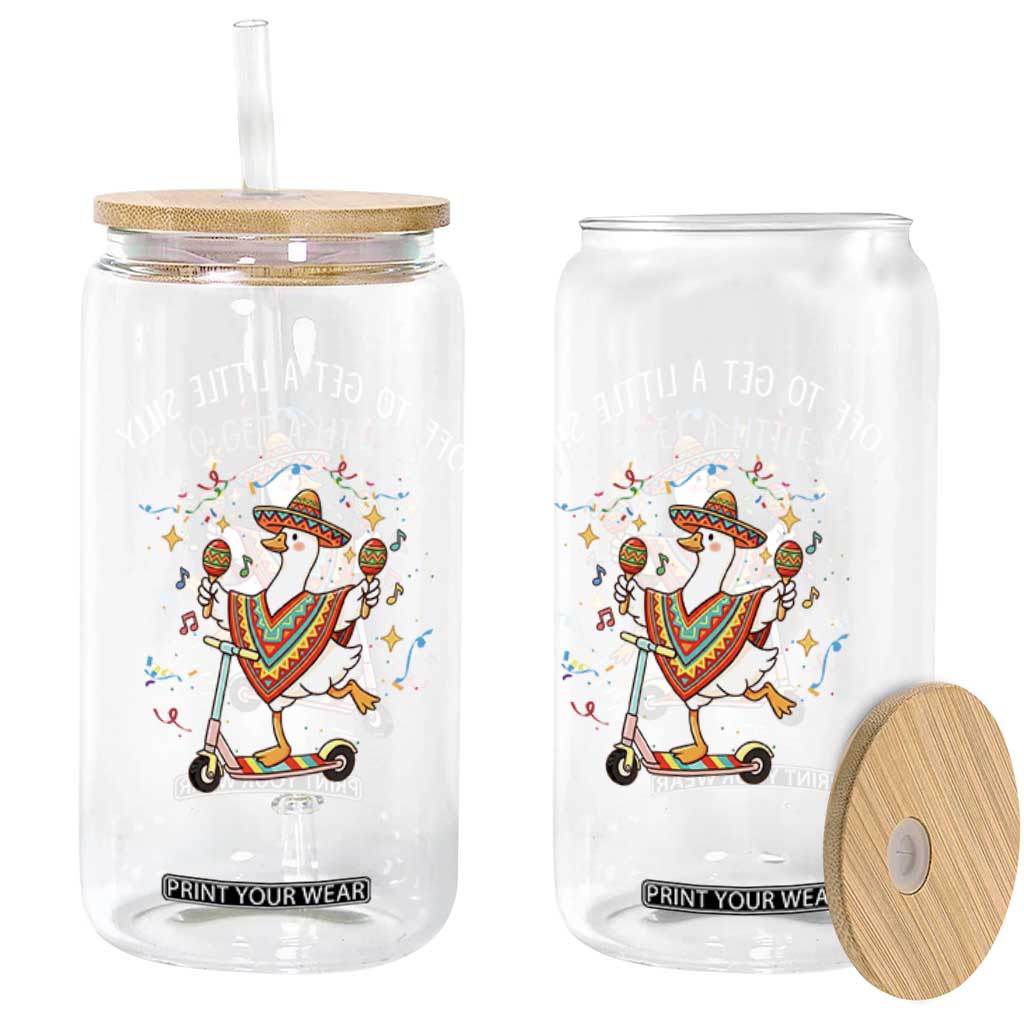 Silly Goose Cinco De Mayo Glass Can Off To Get A Little Silly TS14 Print Your Wear