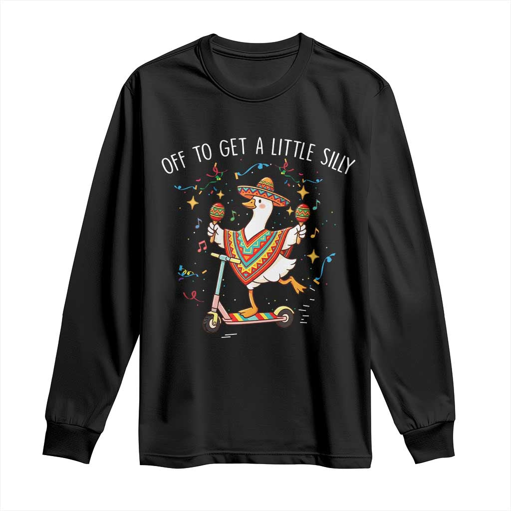 Silly Goose Cinco De Mayo Long Sleeve Shirt Off To Get A Little Silly TS14 Black Print Your Wear