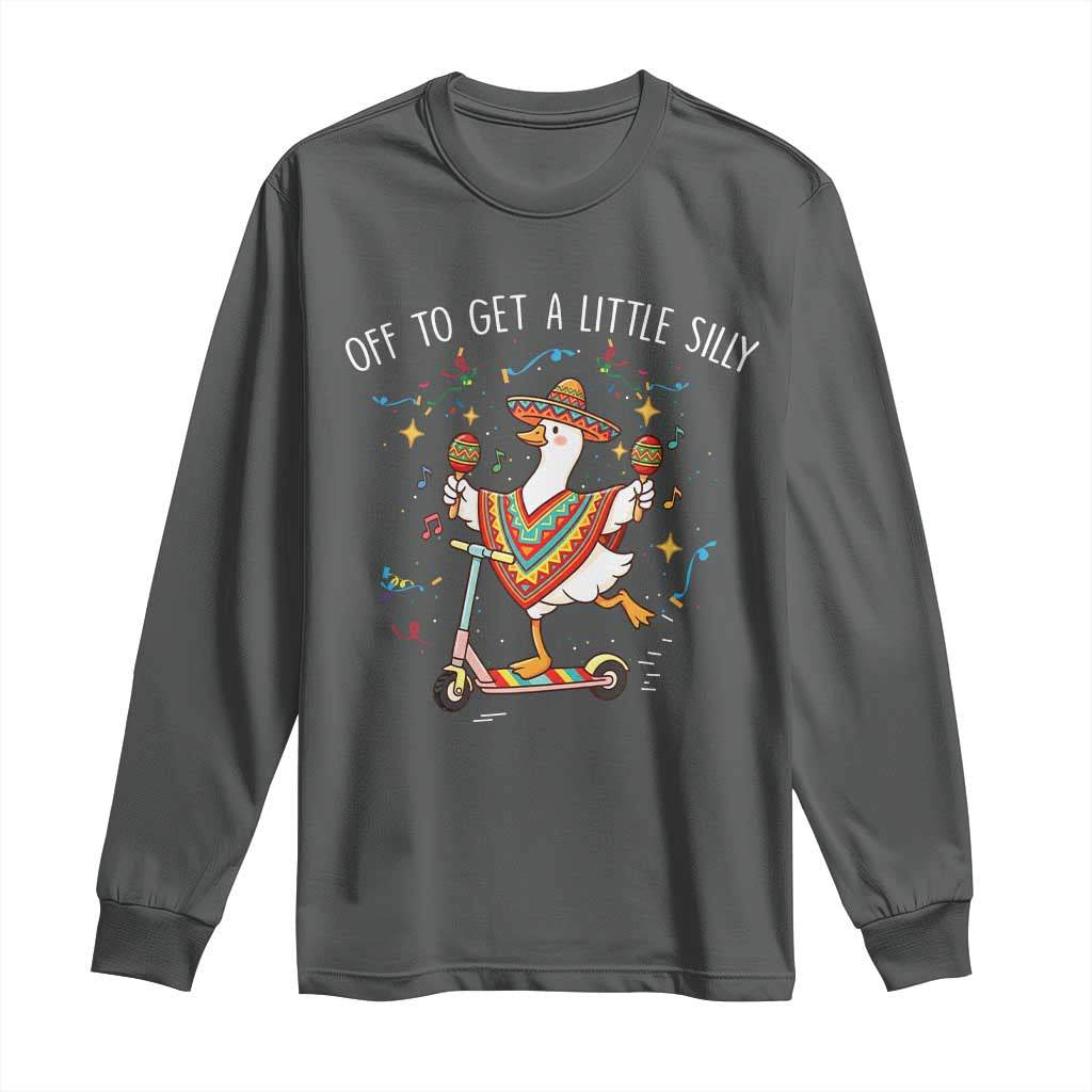 Silly Goose Cinco De Mayo Long Sleeve Shirt Off To Get A Little Silly TS14 Dark Heather Print Your Wear