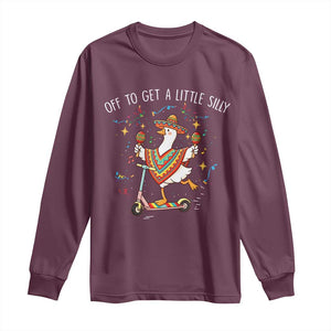 Silly Goose Cinco De Mayo Long Sleeve Shirt Off To Get A Little Silly TS14 Maroon Print Your Wear