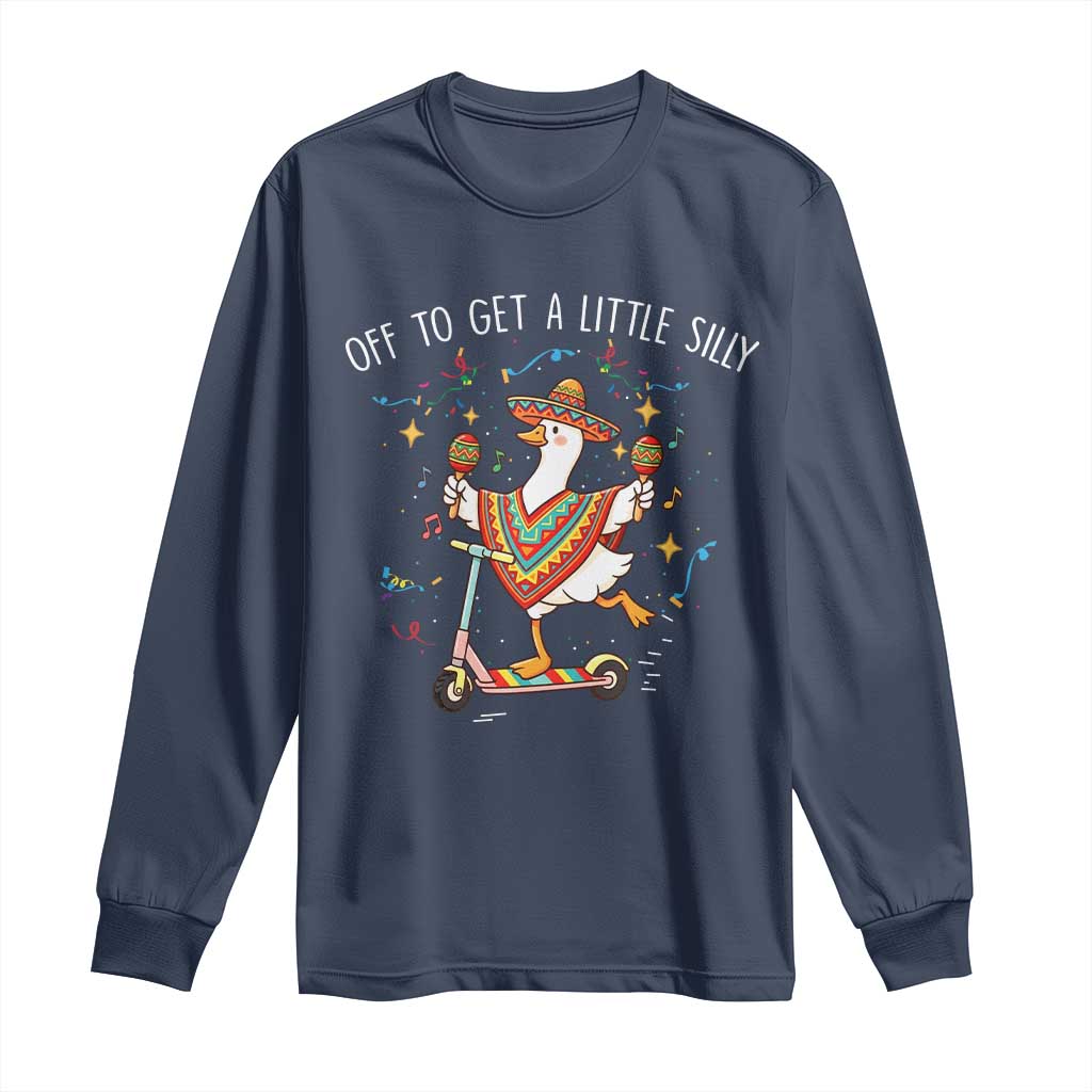 Silly Goose Cinco De Mayo Long Sleeve Shirt Off To Get A Little Silly TS14 Navy Print Your Wear