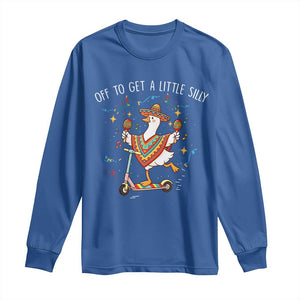 Silly Goose Cinco De Mayo Long Sleeve Shirt Off To Get A Little Silly TS14 Royal Blue Print Your Wear