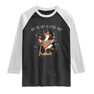 Silly Goose Cinco De Mayo Raglan Shirt Off To Get A Little Silly TS14 Black White Print Your Wear