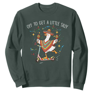 Silly Goose Cinco De Mayo Sweatshirt Off To Get A Little Silly TS14 Dark Forest Green Print Your Wear
