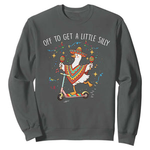 Silly Goose Cinco De Mayo Sweatshirt Off To Get A Little Silly TS14 Dark Heather Print Your Wear