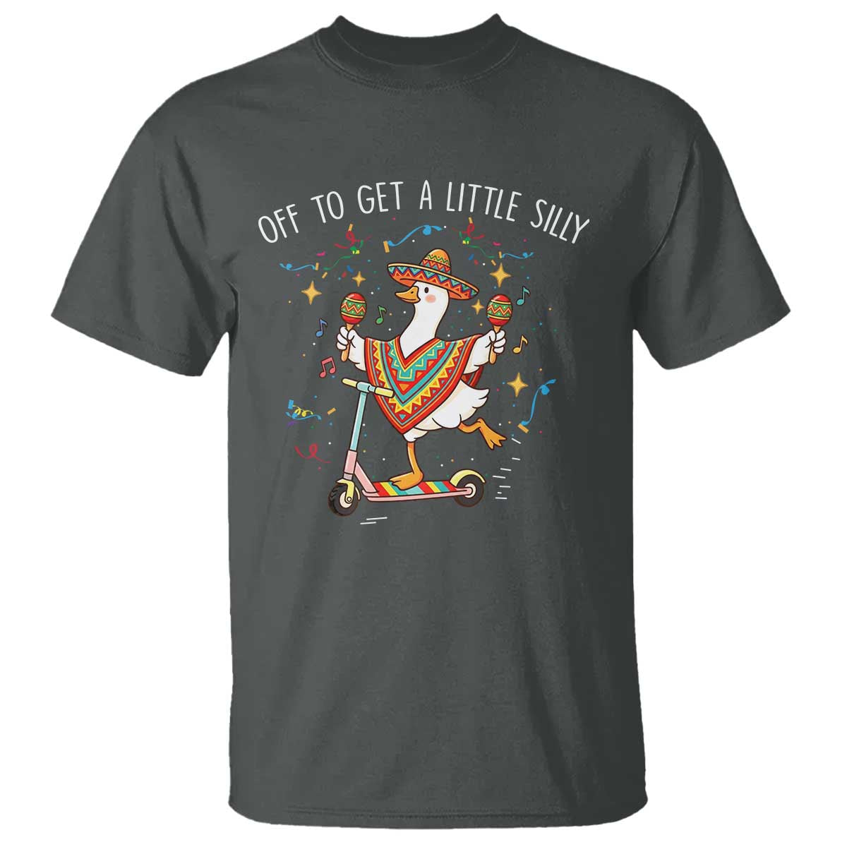 Silly Goose Cinco De Mayo T Shirt Off To Get A Little Silly TS14 Dark Heather Print Your Wear