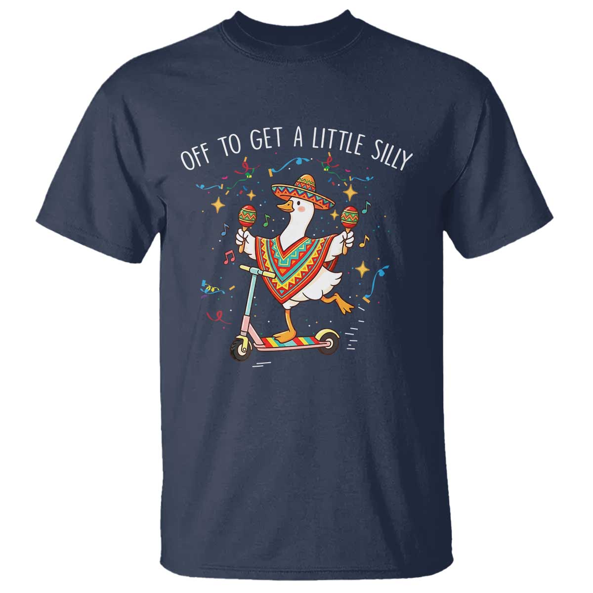 Silly Goose Cinco De Mayo T Shirt Off To Get A Little Silly TS14 Navy Print Your Wear