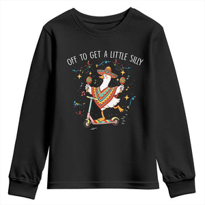 Silly Goose Cinco De Mayo Youth Sweatshirt Off To Get A Little Silly TS14 Black Print Your Wear