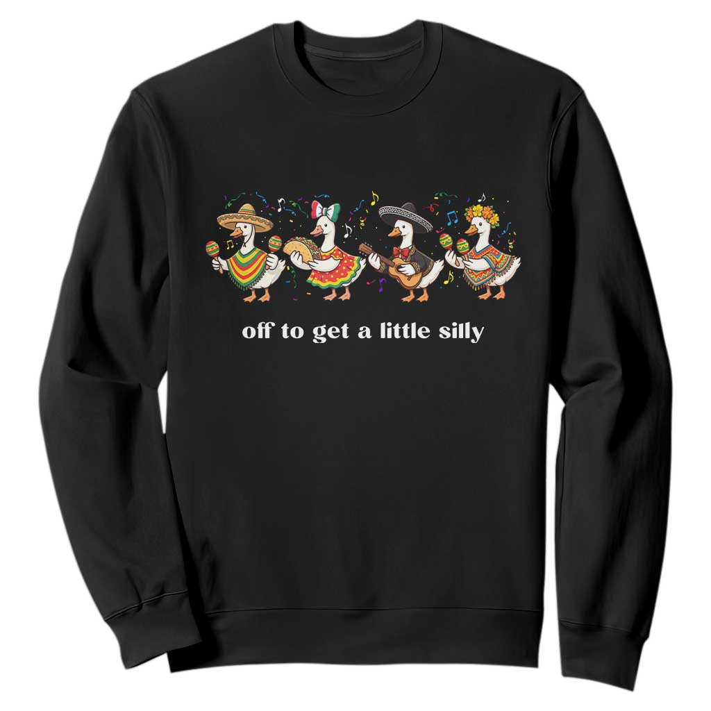 Funny Silly Goose Cinco De Mayo Sweatshirt Off To Get A Little Silly TS14 Black Print Your Wear