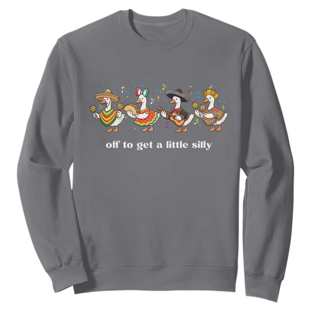Funny Silly Goose Cinco De Mayo Sweatshirt Off To Get A Little Silly TS14 Charcoal Print Your Wear