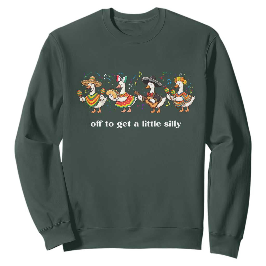 Funny Silly Goose Cinco De Mayo Sweatshirt Off To Get A Little Silly TS14 Dark Forest Green Print Your Wear