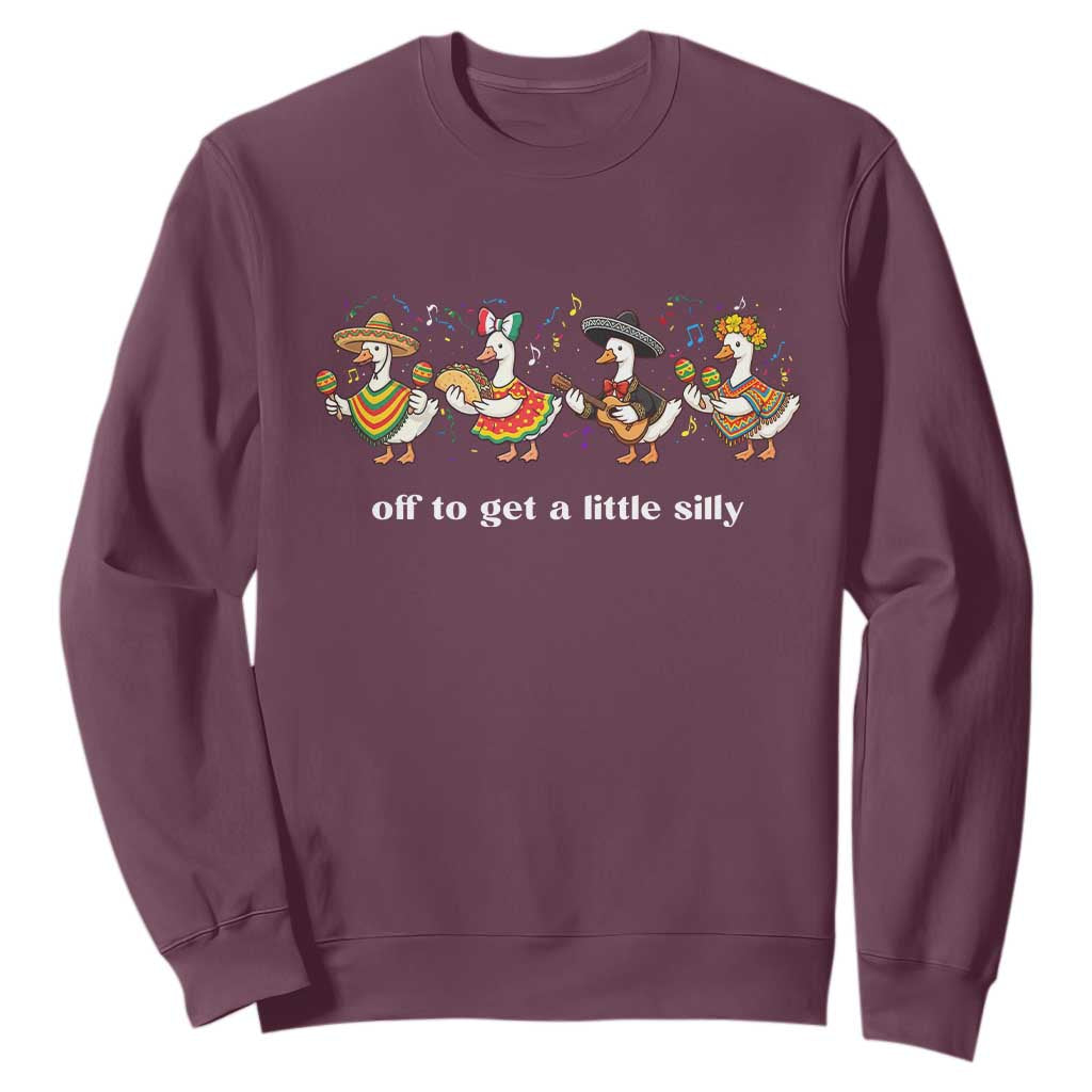 Funny Silly Goose Cinco De Mayo Sweatshirt Off To Get A Little Silly TS14 Maroon Print Your Wear