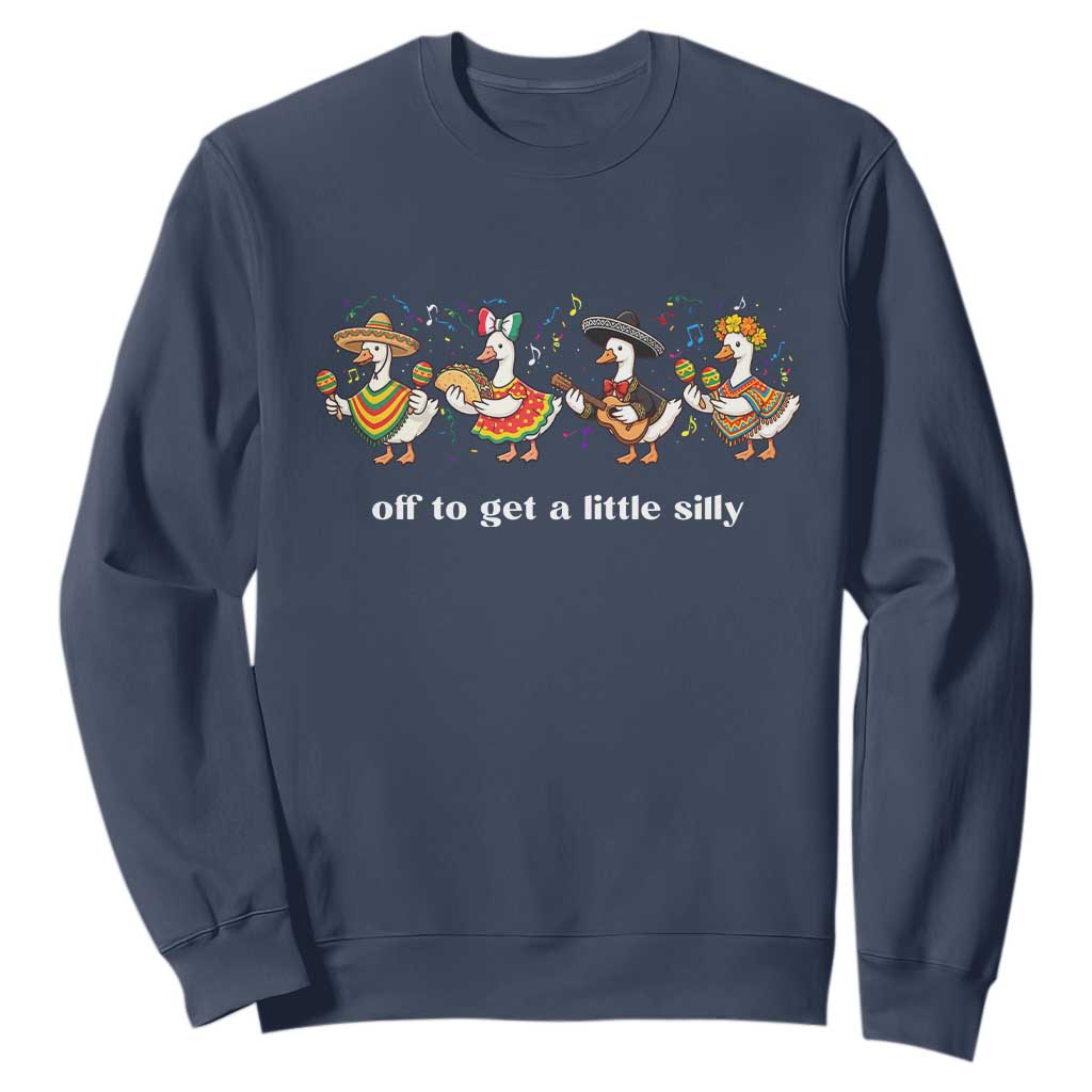 Funny Silly Goose Cinco De Mayo Sweatshirt Off To Get A Little Silly TS14 Navy Print Your Wear