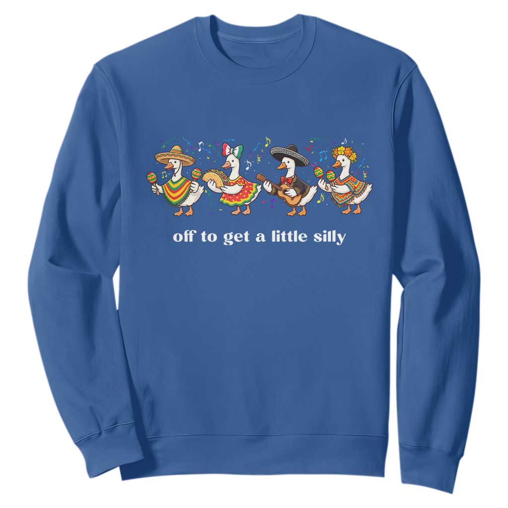 Funny Silly Goose Cinco De Mayo Sweatshirt Off To Get A Little Silly TS14 Royal Blue Print Your Wear