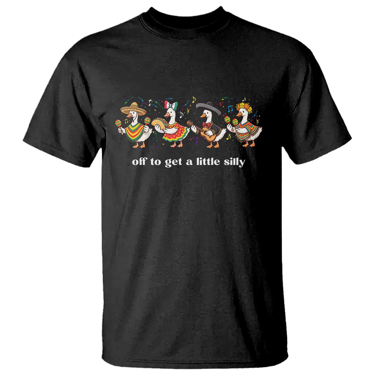 Funny Silly Goose Cinco De Mayo T Shirt Off To Get A Little Silly TS14 Black Print Your Wear