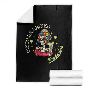 Cinco De Drinko Bitchachos Throw Blanket Funny Skeleton Drinking Margarita Fiesta Party TS14 Black Print Your Wear
