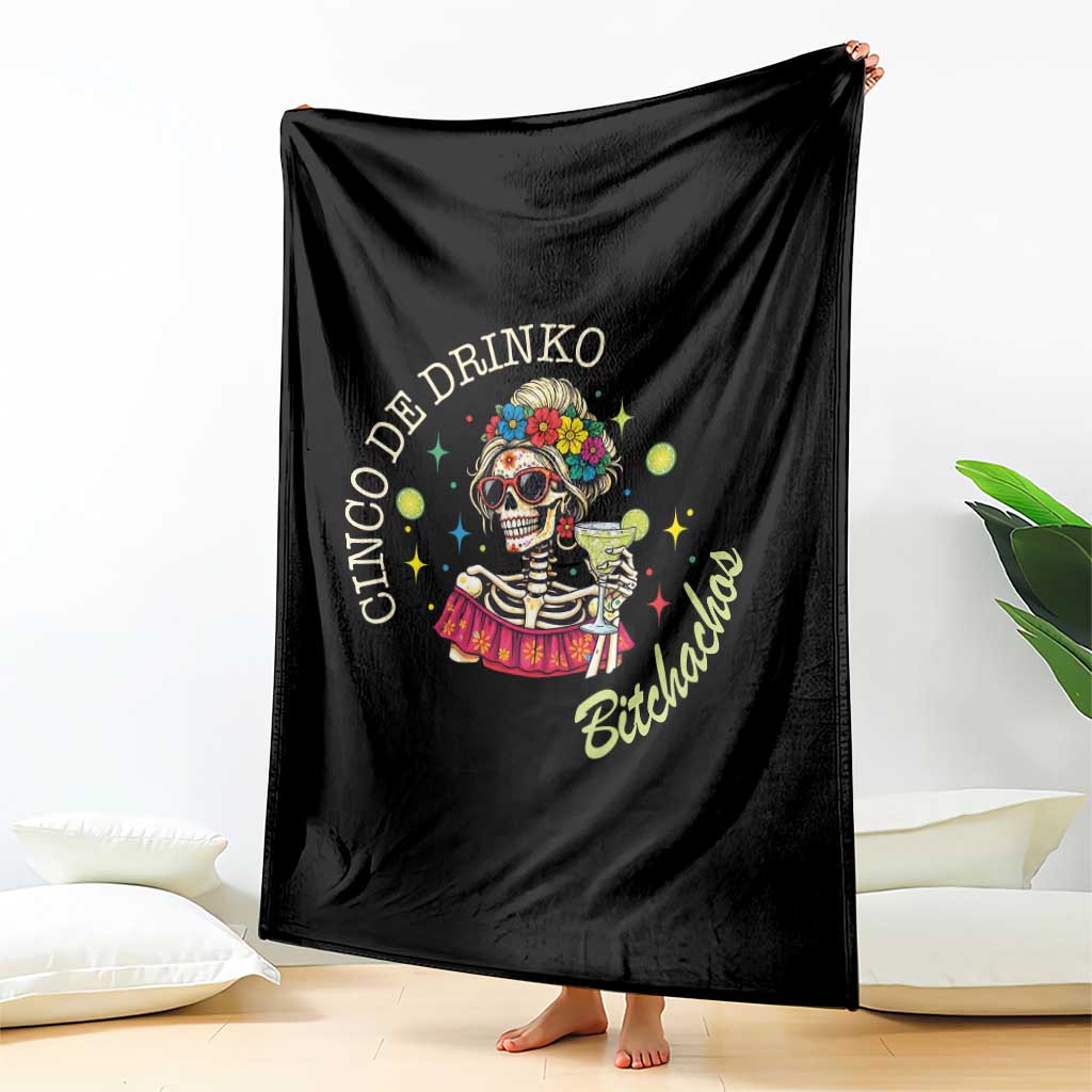 Cinco De Drinko Bitchachos Throw Blanket Funny Skeleton Drinking Margarita Fiesta Party TS14 Print Your Wear