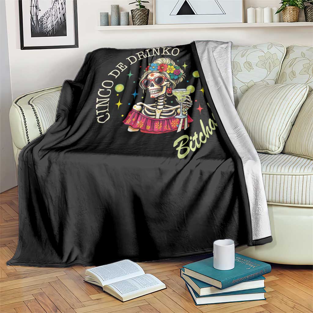 Cinco De Drinko Bitchachos Throw Blanket Funny Skeleton Drinking Margarita Fiesta Party TS14 Print Your Wear